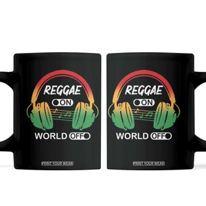 Reggae On World Off Coffee Mug Reggae King Music Rastafarian TS11 Black Print Your Wear