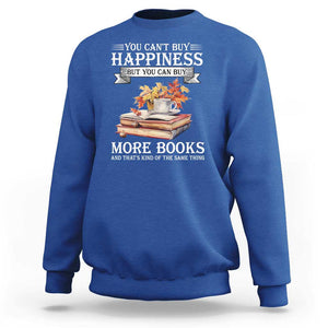 Funny Reading Lover Sweatshirt You Can't buy Happiness But You Can Buy More Books TS11 Royal Blue Print Your Wear