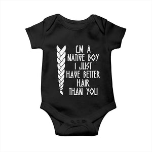 I Am A Native Boy I Just Have Better Hair Than You Baby Onesie Indian American TS11 Black Print Your Wear