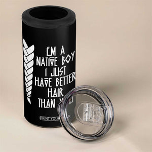 I Am A Native Boy I Just Have Better Hair Than You 4 in 1 Can Cooler Tumbler Indian American TS11 Print Your Wear