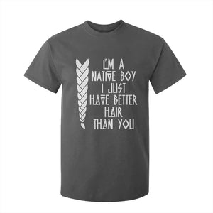 I Am A Native Boy I Just Have Better Hair Than You T Shirt For Kid Indian American TS11 Dark Heather Print Your Wear