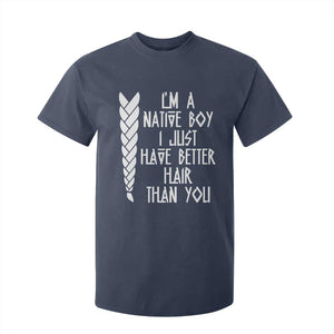 I Am A Native Boy I Just Have Better Hair Than You T Shirt For Kid Indian American TS11 Navy Print Your Wear