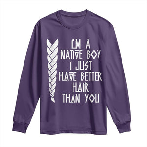 I Am A Native Boy I Just Have Better Hair Than You Long Sleeve Shirt Indian American TS11 Purple Print Your Wear