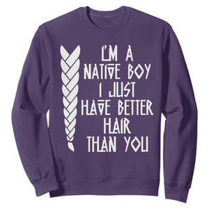 I Am A Native Boy I Just Have Better Hair Than You Sweatshirt Indian American TS11 Purple Print Your Wear
