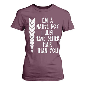 I Am A Native Boy I Just Have Better Hair Than You T Shirt For Women Indian American TS11 Maroon Print Your Wear