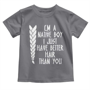 I Am A Native Boy I Just Have Better Hair Than You Toddler T Shirt Indian American TS11 Charcoal Print Your Wear