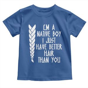 I Am A Native Boy I Just Have Better Hair Than You Toddler T Shirt Indian American TS11 Royal Blue Print Your Wear
