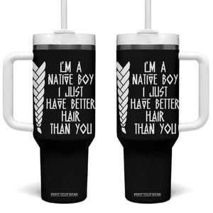 I Am A Native Boy I Just Have Better Hair Than You Tumbler With Handle Indian American TS11 One Size: 40 oz Black Print Your Wear