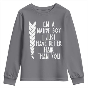 I Am A Native Boy I Just Have Better Hair Than You Youth Sweatshirt Indian American TS11 Charcoal Print Your Wear