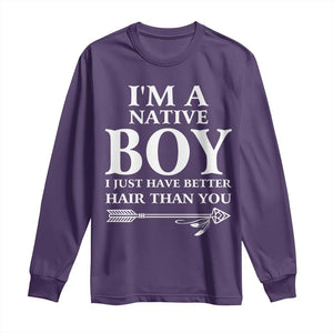 I Am A Native Boy I Just Have Better Hair Than You Long Sleeve Shirt Indian American Arrow TS11 Purple Print Your Wear