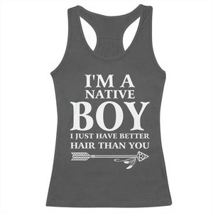 I Am A Native Boy I Just Have Better Hair Than You Racerback Tank Top Indian American Arrow TS11 Dark Heather Print Your Wear