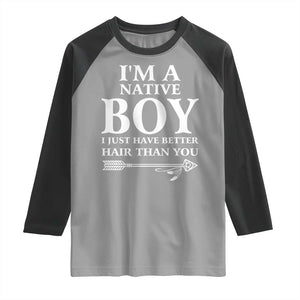 I Am A Native Boy I Just Have Better Hair Than You Raglan Shirt Indian American Arrow TS11 Sport Gray Black Print Your Wear
