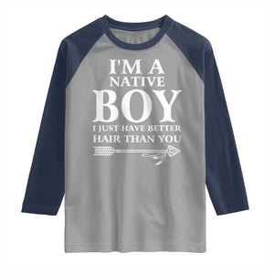 I Am A Native Boy I Just Have Better Hair Than You Raglan Shirt Indian American Arrow TS11 Sport Gray Navy Print Your Wear