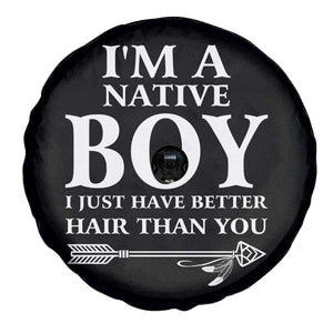 I Am A Native Boy I Just Have Better Hair Than You Spare Tire Cover Indian American Arrow TS11 Print Your Wear