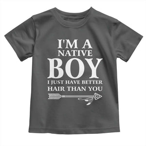 I Am A Native Boy I Just Have Better Hair Than You Toddler T Shirt Indian American Arrow TS11 Dark Heather Print Your Wear