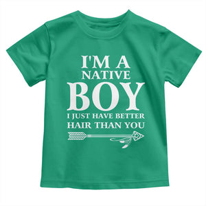 I Am A Native Boy I Just Have Better Hair Than You Toddler T Shirt Indian American Arrow TS11 Irish Green Print Your Wear