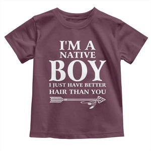 I Am A Native Boy I Just Have Better Hair Than You Toddler T Shirt Indian American Arrow TS11 Maroon Print Your Wear