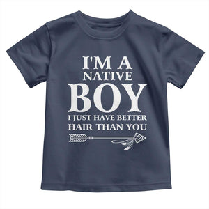 I Am A Native Boy I Just Have Better Hair Than You Toddler T Shirt Indian American Arrow TS11 Navy Print Your Wear
