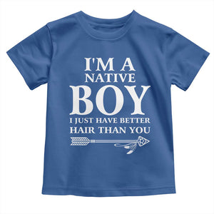 I Am A Native Boy I Just Have Better Hair Than You Toddler T Shirt Indian American Arrow TS11 Royal Blue Print Your Wear