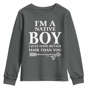 I Am A Native Boy I Just Have Better Hair Than You Youth Sweatshirt Indian American Arrow TS11 Dark Heather Print Your Wear