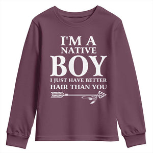 I Am A Native Boy I Just Have Better Hair Than You Youth Sweatshirt Indian American Arrow TS11 Maroon Print Your Wear