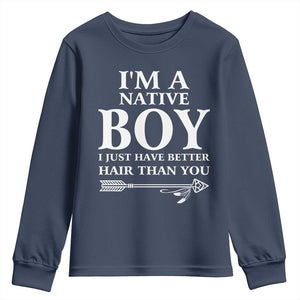 I Am A Native Boy I Just Have Better Hair Than You Youth Sweatshirt Indian American Arrow TS11 Navy Print Your Wear