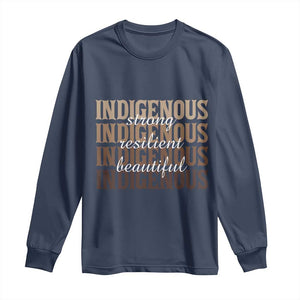 Proud Native American Indigenous Strong Resilient Beautiful Long Sleeve Shirt TS11 Navy Print Your Wear
