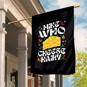 Funny Mike Who Cheese Hairy Garden Flag Inappropriate Adult Humor TS11 Print Your Wear