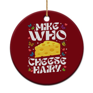 Funny Mike Who Cheese Hairy Ceramic Ornament Inappropriate Adult Humor TS11 1pc Red Print Your Wear