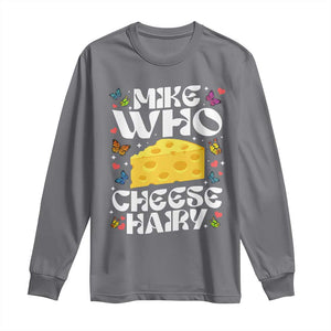 Funny Mike Who Cheese Hairy Long Sleeve Shirt Inappropriate Adult Humor TS11 Charcoal Print Your Wear