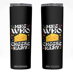 Funny Mike Who Cheese Hairy Skinny Tumbler Inappropriate Adult Humor TS11 Black Print Your Wear