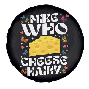 Funny Mike Who Cheese Hairy Spare Tire Cover Inappropriate Adult Humor TS11 Print Your Wear
