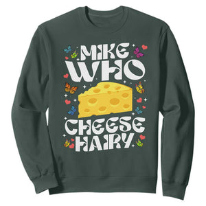 Funny Mike Who Cheese Hairy Sweatshirt Inappropriate Adult Humor TS11 Dark Forest Green Print Your Wear