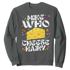 Funny Mike Who Cheese Hairy Sweatshirt Inappropriate Adult Humor TS11 Dark Heather Print Your Wear