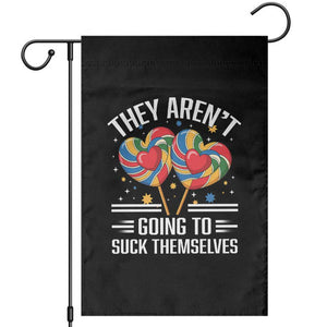 Funny They Arent Going To Suck Themselves Garden Flag Inappropriate Adult Humor Lollipop TS11 Black Print Your Wear
