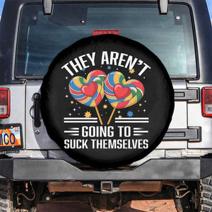 Funny They Arent Going To Suck Themselves Spare Tire Cover Inappropriate Adult Humor Lollipop TS11 No hole Black Print Your Wear