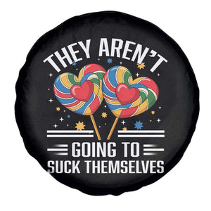 Funny They Arent Going To Suck Themselves Spare Tire Cover Inappropriate Adult Humor Lollipop TS11 Print Your Wear