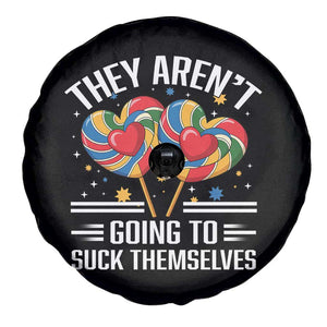 Funny They Arent Going To Suck Themselves Spare Tire Cover Inappropriate Adult Humor Lollipop TS11 Print Your Wear