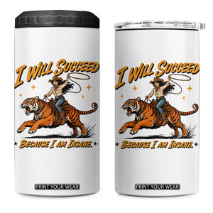 I Will Succeed Because I Am Insane Funny Cowgirl Riding Tiger 4 in 1 Can Cooler Tumbler TS11 One Size: 16 oz White Print Your Wear