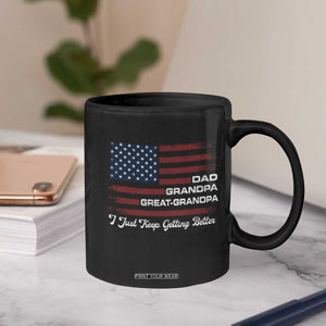 Dad Grandpa Great Grandpa I Just Keep Getting Better Coffee Mug Vintage American Flag Father's Day