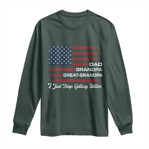 Dad Grandpa Great Grandpa I Just Keep Getting Better Long Sleeve Shirt Vintage American Flag Father's Day