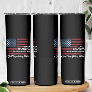 Dad Grandpa Great Grandpa I Just Keep Getting Better Skinny Tumbler Vintage American Flag Father's Day