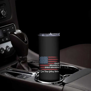 Dad Grandpa Great Grandpa I Just Keep Getting Better Skinny Tumbler Vintage American Flag Father's Day
