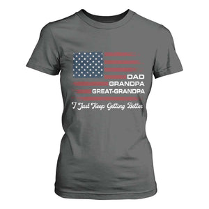 Dad Grandpa Great Grandpa I Just Keep Getting Better T Shirt For Women Vintage American Flag Father's Day