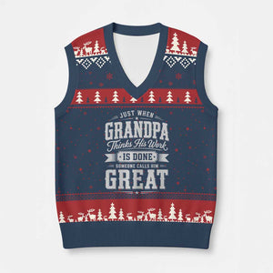 Funny Grandpa V-Neck Knit Sweater Vest Just When Grandpa Thinks His Work Is Done Someone Calls Him Great