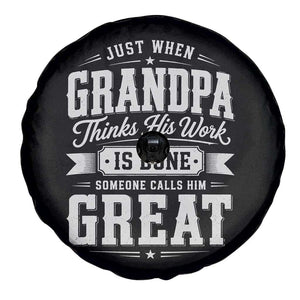 Funny Grandpa Spare Tire Cover Just When Grandpa Thinks His Work Is Done Someone Calls Him Great