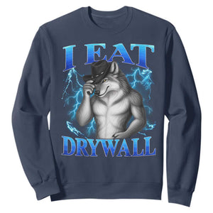 I Eat Drywall Funny Alpha Wolf Sweatshirt Stupid Brainrot Meme Edging Werewolf Boootleg Graphic