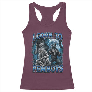 I Goon to Femboys Funny Edging Alpha Wolf Racerback Tank Top Stupid Brainrot Meme