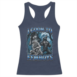 I Goon to Femboys Funny Edging Alpha Wolf Racerback Tank Top Stupid Brainrot Meme