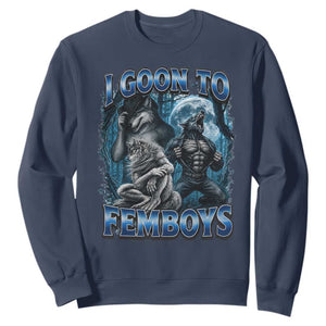 I Goon to Femboys Funny Edging Alpha Wolf Sweatshirt Stupid Brainrot Meme